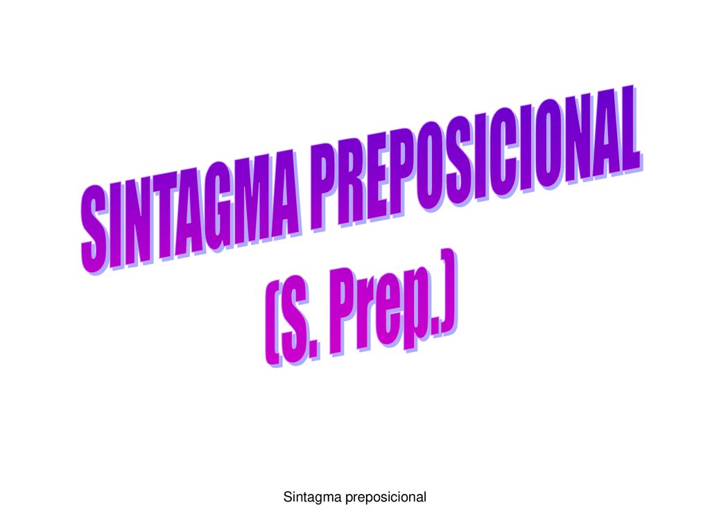 SINTAGMA PREPOSICIONAL (S. Prep.)