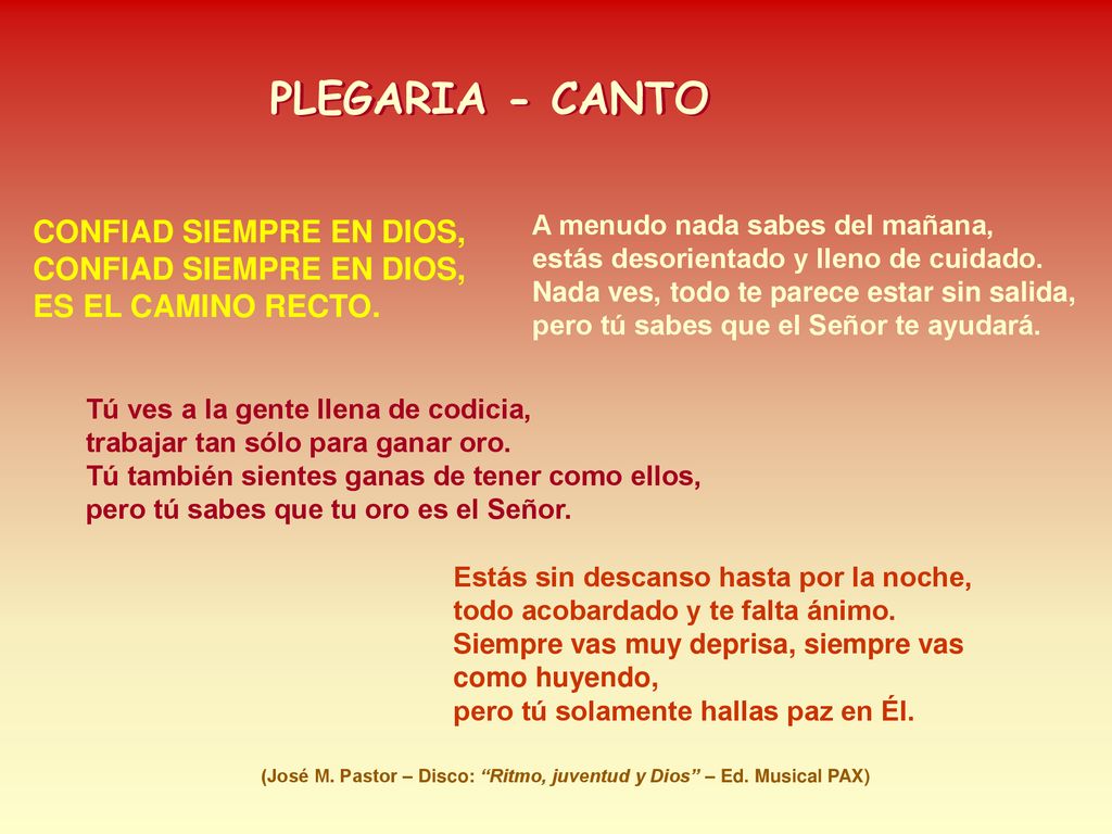 PLEGARIA - CANTO CONFIAD SIEMPRE EN DIOS, CONFIAD SIEMPRE EN DIOS, ES EL CAMINO RECTO.