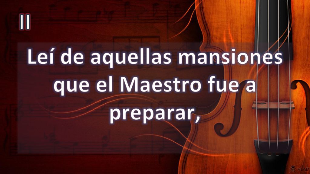 Leí de aquellas mansiones que el Maestro fue a preparar,