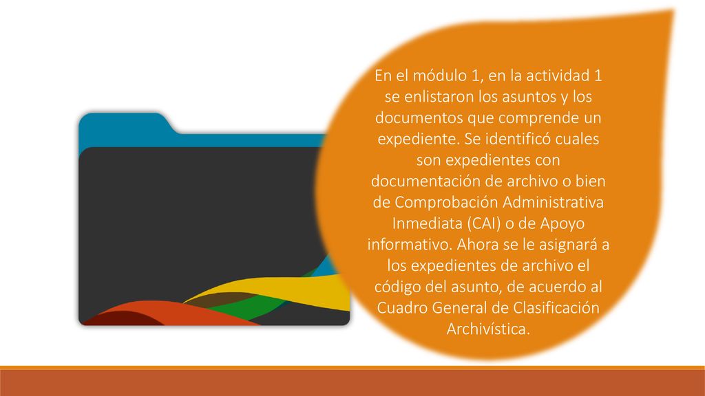 En el módulo 1, en la actividad 1 se enlistaron los asuntos y los documentos que comprende un expediente.