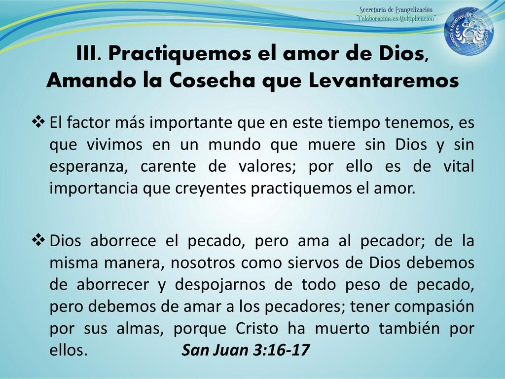 III. Practiquemos el amor de Dios, Amando la Cosecha que Levantaremos