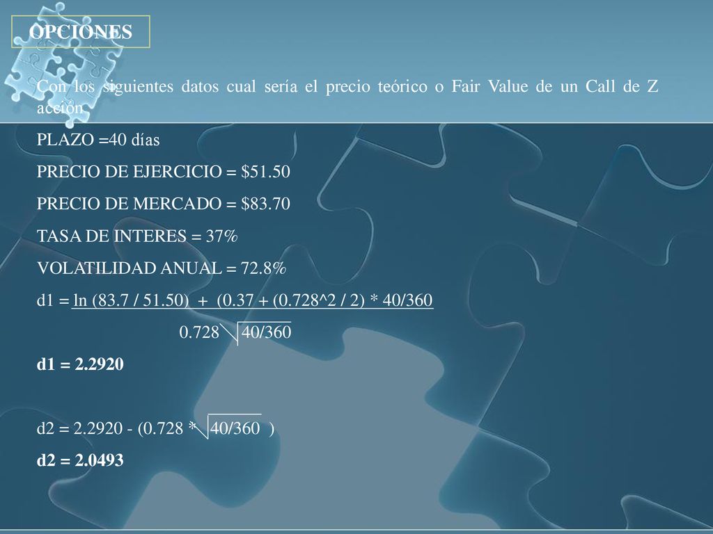 OPCIONES Con los siguientes datos cual sería el precio teórico o Fair Value de un Call de Z acción.