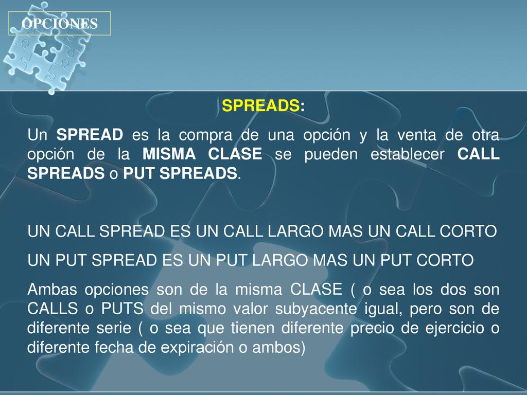 UN CALL SPREAD ES UN CALL LARGO MAS UN CALL CORTO