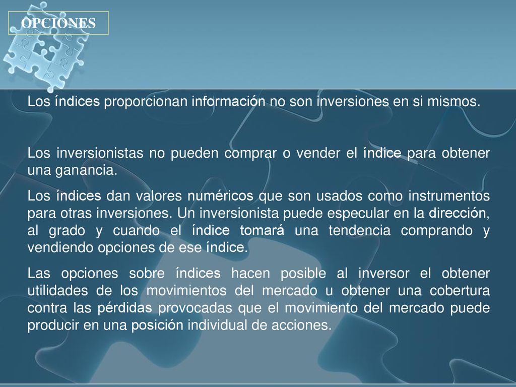 OPCIONES Los índices proporcionan información no son inversiones en si mismos.