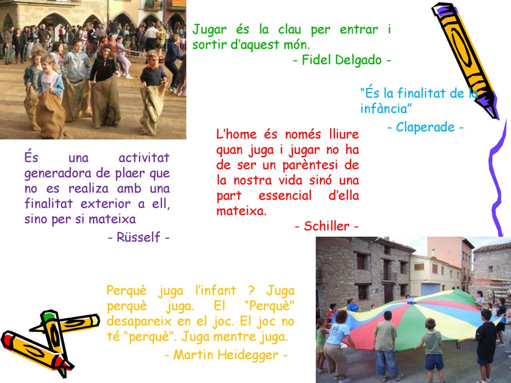 Jugar és la clau per entrar i sortir d’aquest món.