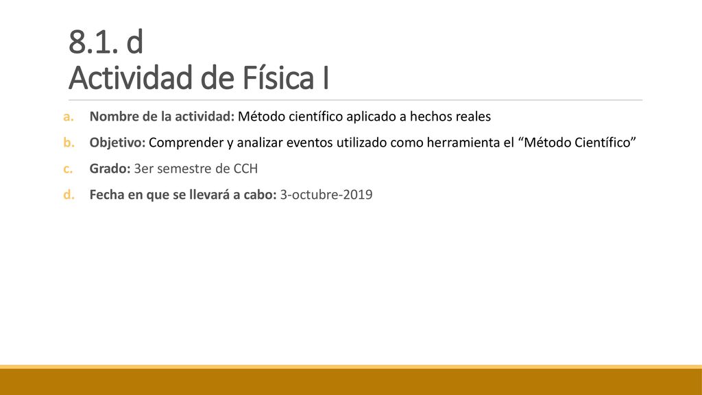 8.1. d Actividad de Física I Nombre de la actividad: Método científico aplicado a hechos reales.