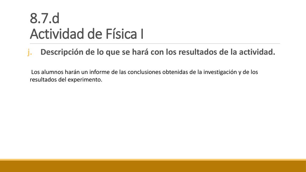 8.7.d Actividad de Física I Descripción de lo que se hará con los resultados de la actividad.