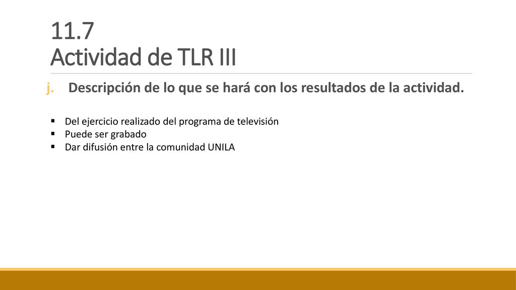 11.7 Actividad de TLR III Descripción de lo que se hará con los resultados de la actividad. Del ejercicio realizado del programa de televisión.