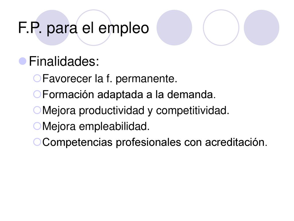 F.P. para el empleo Finalidades: Favorecer la f. permanente.