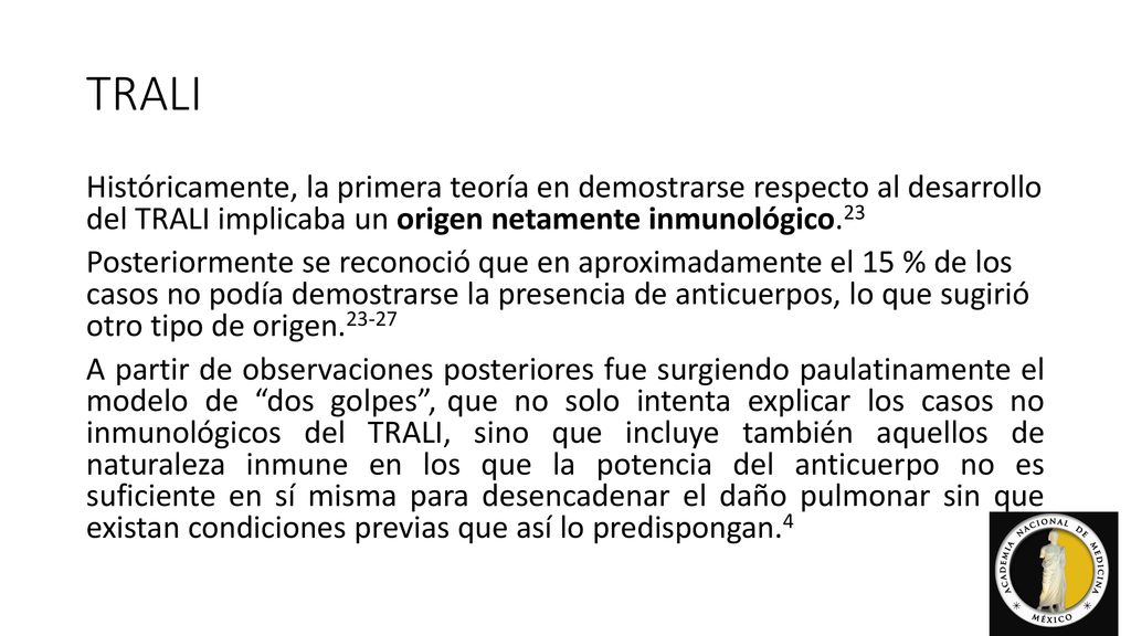 TRALI Históricamente, la primera teoría en demostrarse respecto al desarrollo del TRALI implicaba un origen netamente inmunológico.23.