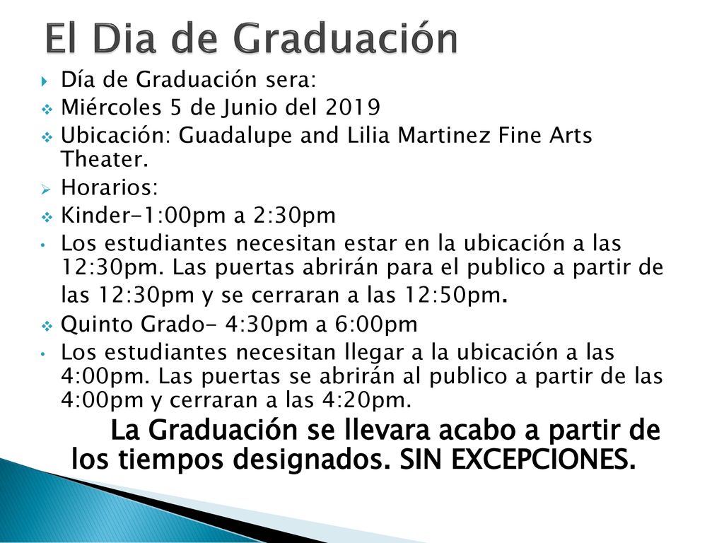 El Dia de Graduación Día de Graduación sera: Miércoles 5 de Junio del Ubicación: Guadalupe and Lilia Martinez Fine Arts Theater.