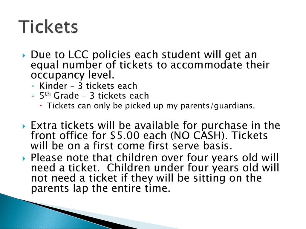 Tickets Due to LCC policies each student will get an equal number of tickets to accommodate their occupancy level.