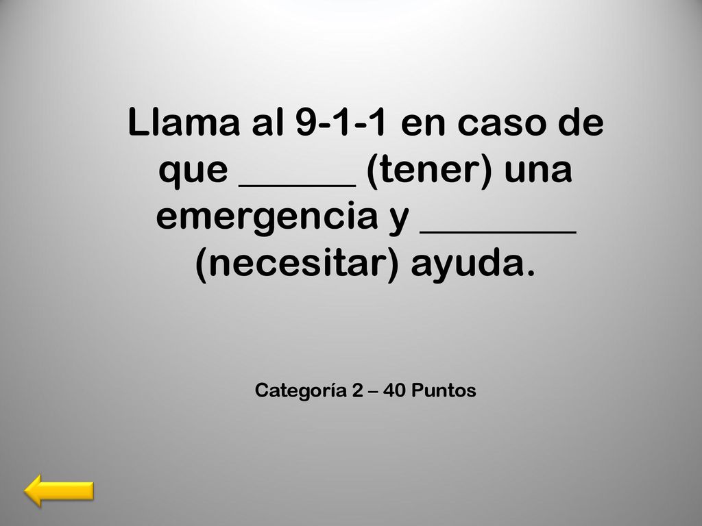 Llama al en caso de que ______ (tener) una emergencia y ________ (necesitar) ayuda.