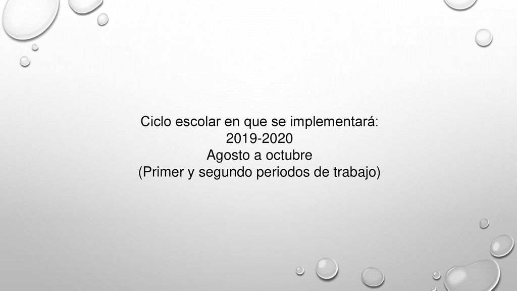 Ciclo escolar en que se implementará: Agosto a octubre (Primer y segundo periodos de trabajo)