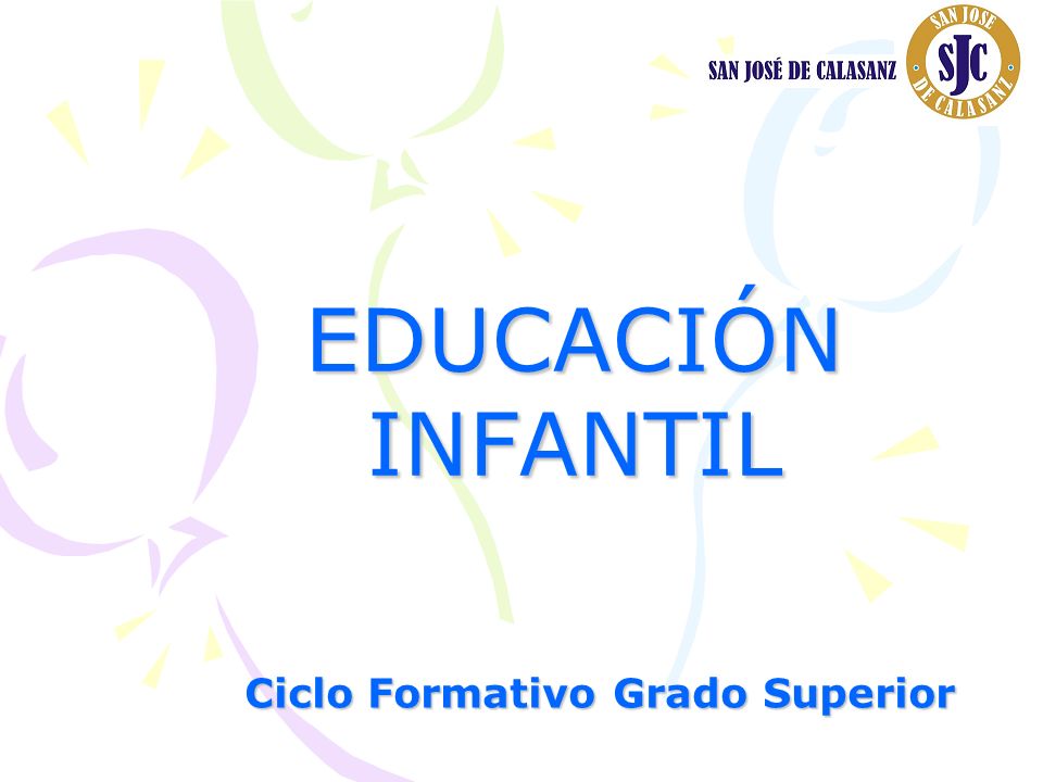 EDUCACIÓN INFANTIL Ciclo Formativo Grado Superior