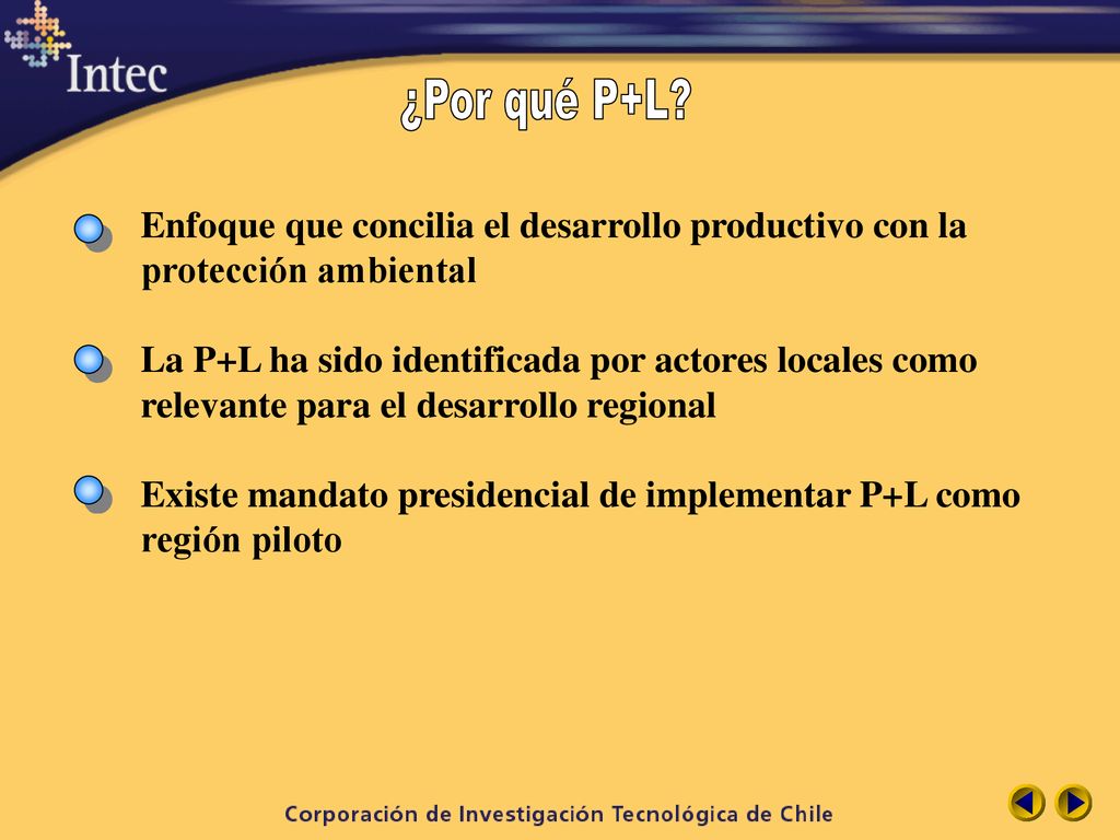 ¿Por qué P+L Enfoque que concilia el desarrollo productivo con la. protección ambiental. La P+L ha sido identificada por actores locales como.