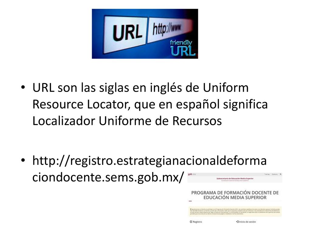 URL son las siglas en inglés de Uniform Resource Locator, que en español significa Localizador Uniforme de Recursos