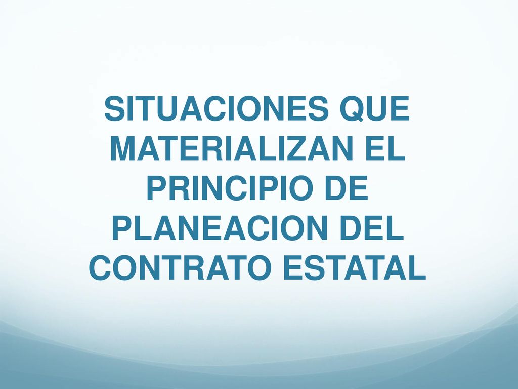 SITUACIONES QUE MATERIALIZAN EL PRINCIPIO DE PLANEACION DEL CONTRATO ESTATAL