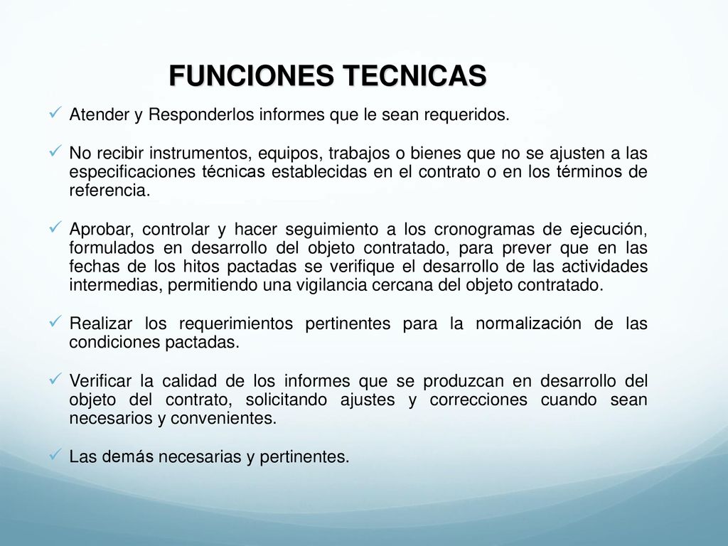 FUNCIONES TECNICAS Atender y Responderlos informes que le sean requeridos.