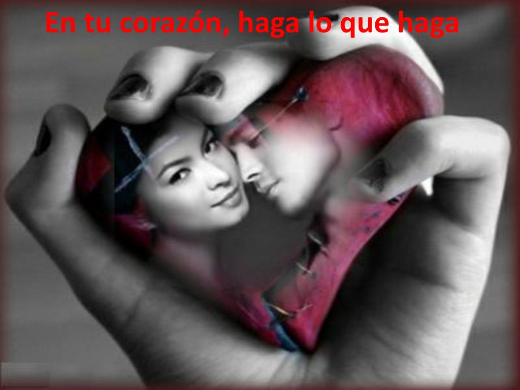 En tu corazón, haga lo que haga