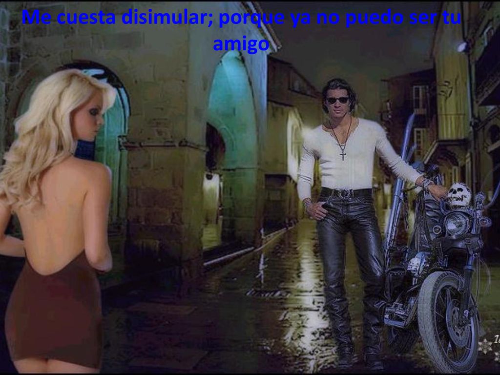 Me cuesta disimular; porque ya no puedo ser tu amigo