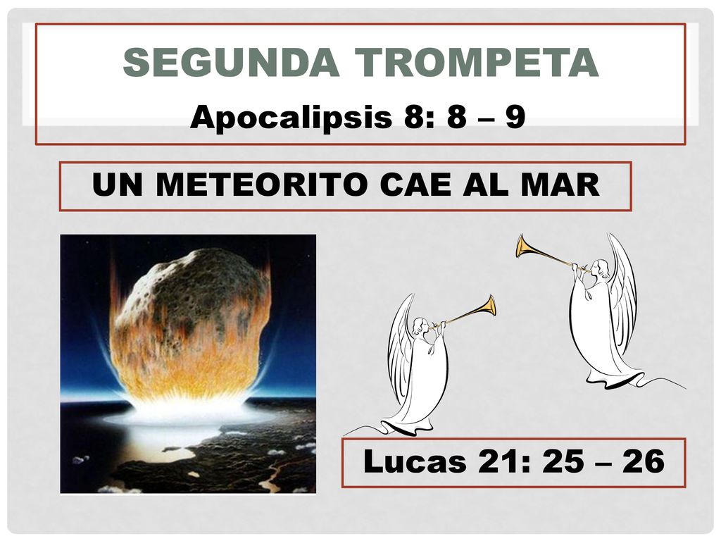 Segunda Trompeta Apocalipsis 8: 8 – 9 UN METEORITO CAE AL MAR