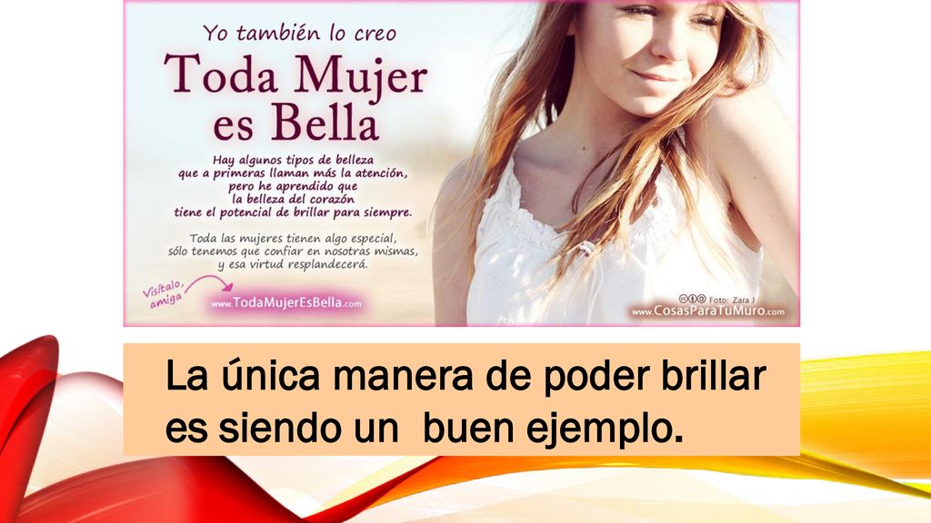 La única manera de poder brillar es siendo un buen ejemplo.