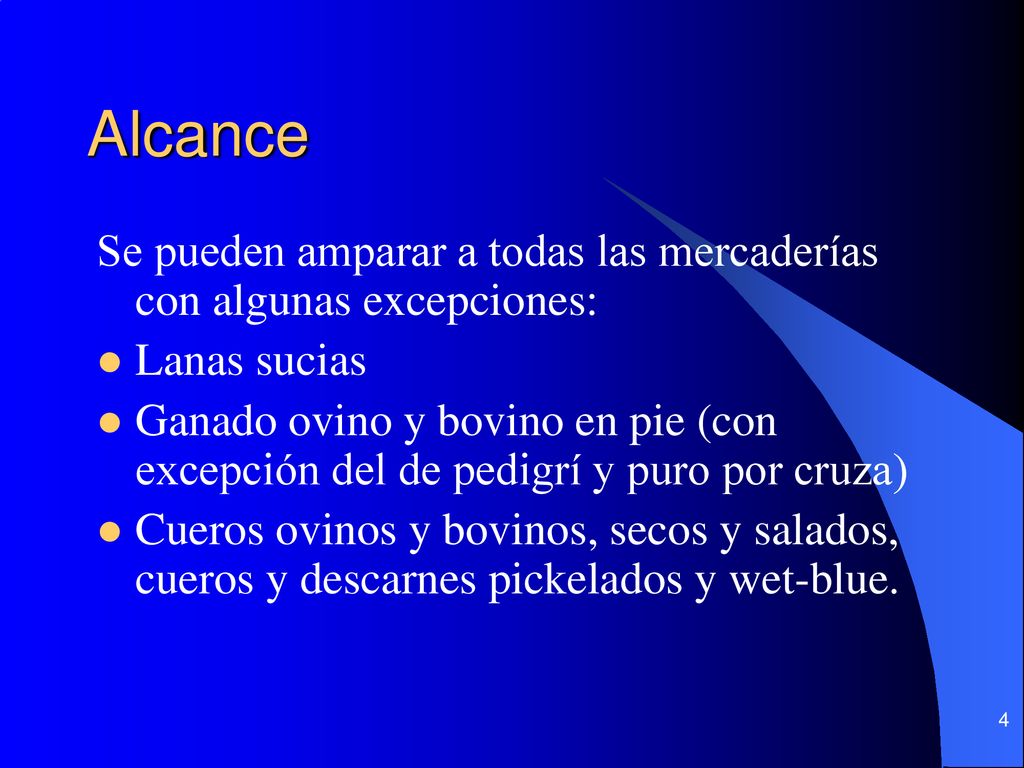 Alcance Se pueden amparar a todas las mercaderías con algunas excepciones: Lanas sucias.