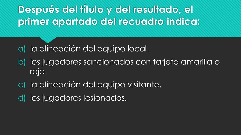 Después del título y del resultado, el primer apartado del recuadro indica: