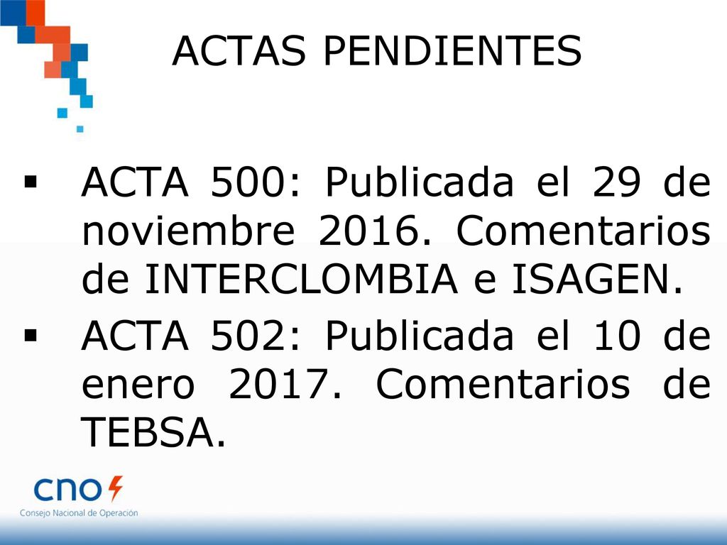 ACTAS PENDIENTES ACTA 500: Publicada el 29 de noviembre Comentarios de INTERCLOMBIA e ISAGEN.