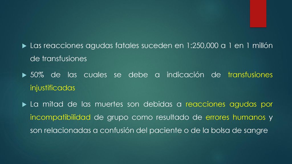 Las reacciones agudas fatales suceden en 1:250,000 a 1 en 1 millón de transfusiones