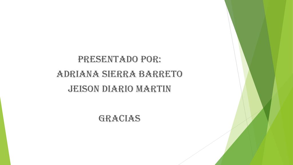 Presentado por: Adriana sierra Barreto Jeison diario Martin gracias