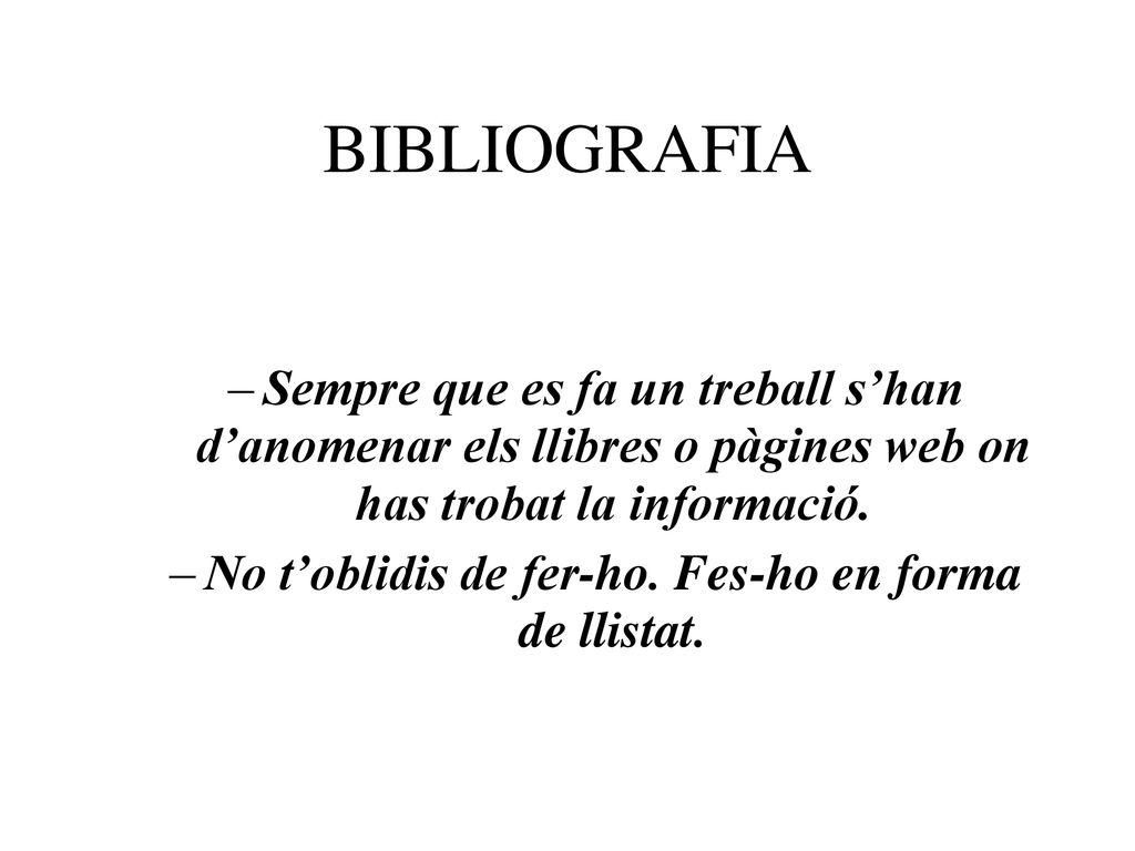 No t’oblidis de fer-ho. Fes-ho en forma de llistat.