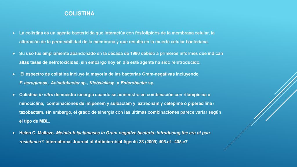 La colistina es un agente bactericida que interactúa con fosfolípidos de la membrana celular, la alteración de la permeabilidad de la membrana y que resulta en la muerte celular bacteriana.