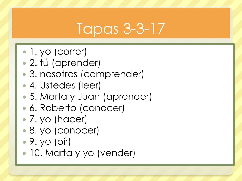 Tapas yo (correr) 2. tú (aprender) 3. nosotros (comprender)