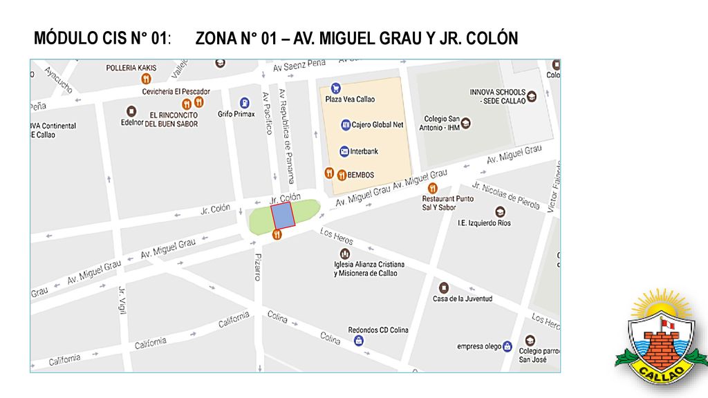 MÓDULO CIS N° 01: ZONA N° 01 – AV. MIGUEL GRAU Y JR. COLÓN