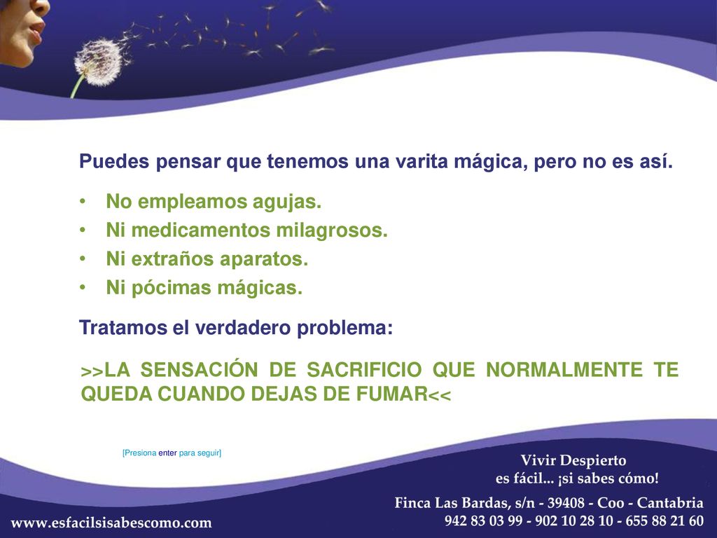 Puedes pensar que tenemos una varita mágica, pero no es así.
