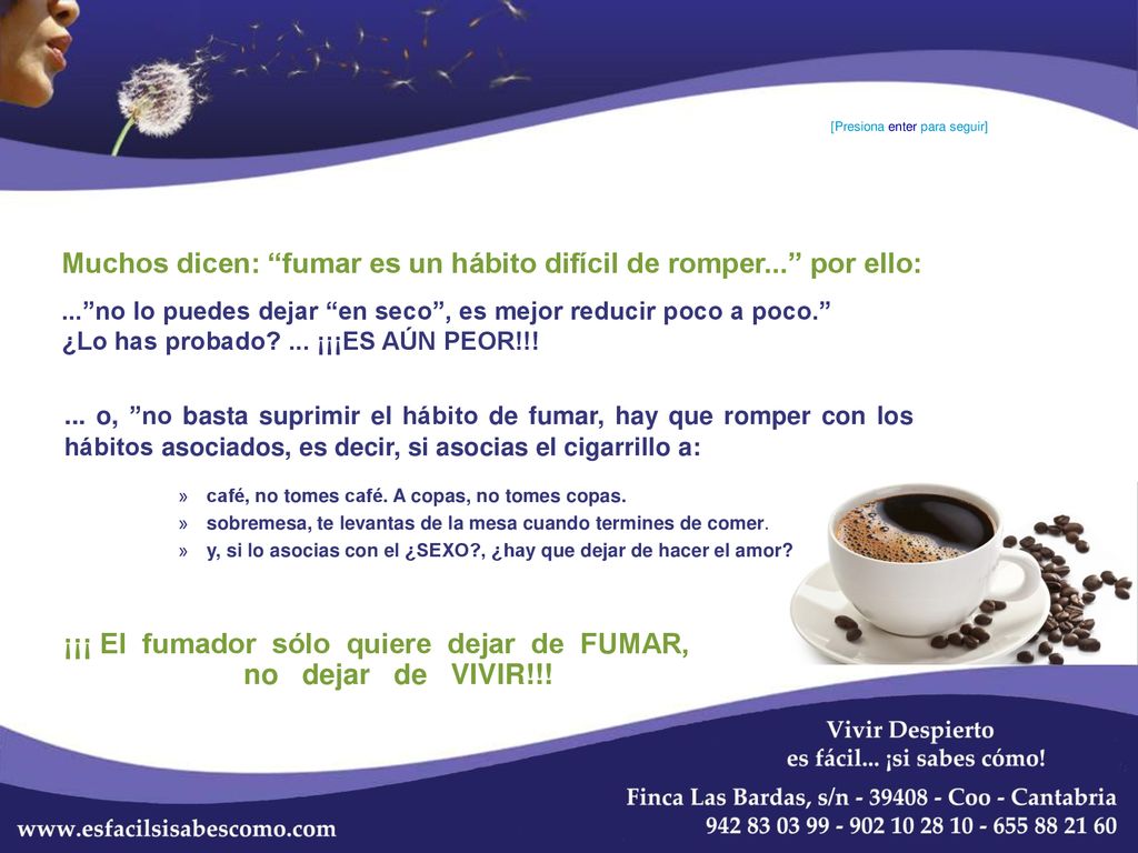 ¡¡¡ El fumador sólo quiere dejar de FUMAR, no dejar de VIVIR!!!