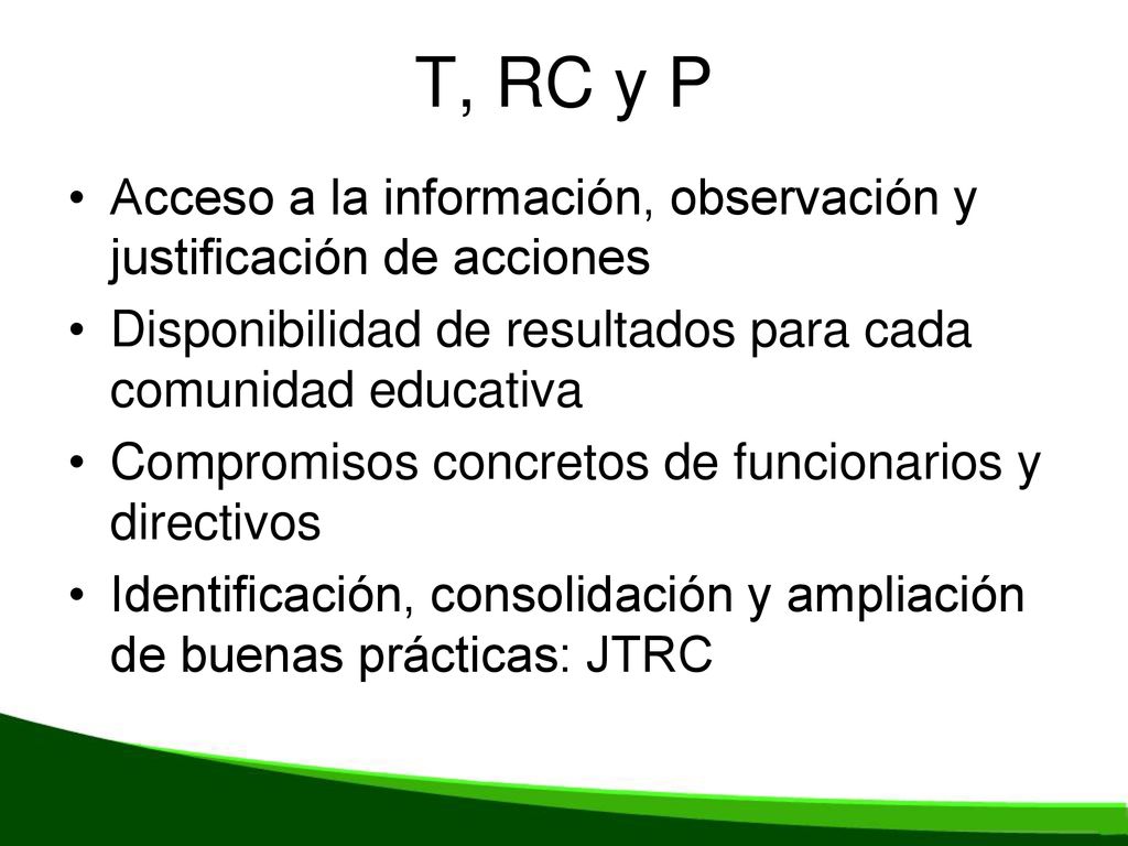 T, RC y P Acceso a la información, observación y justificación de acciones. Disponibilidad de resultados para cada comunidad educativa.