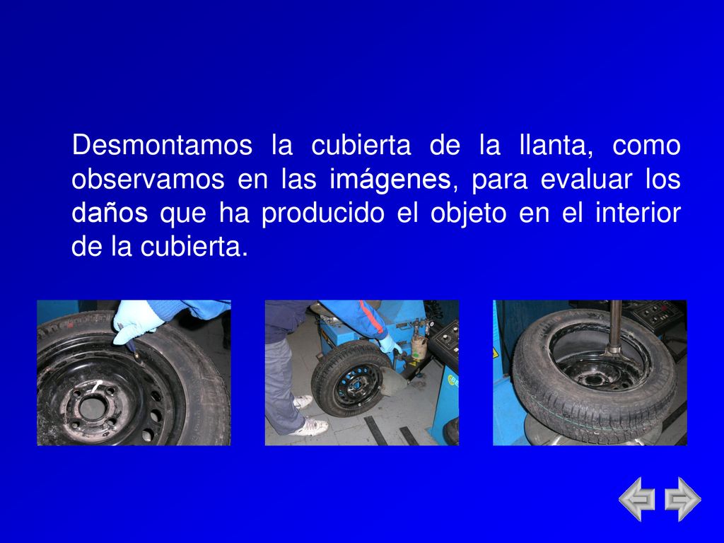 Desmontamos la cubierta de la llanta, como observamos en las imágenes, para evaluar los daños que ha producido el objeto en el interior de la cubierta.