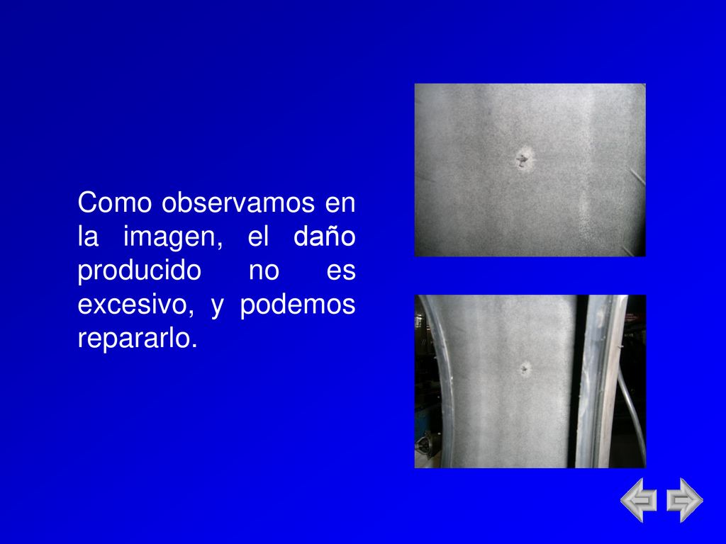 Como observamos en la imagen, el daño producido no es excesivo, y podemos repararlo.