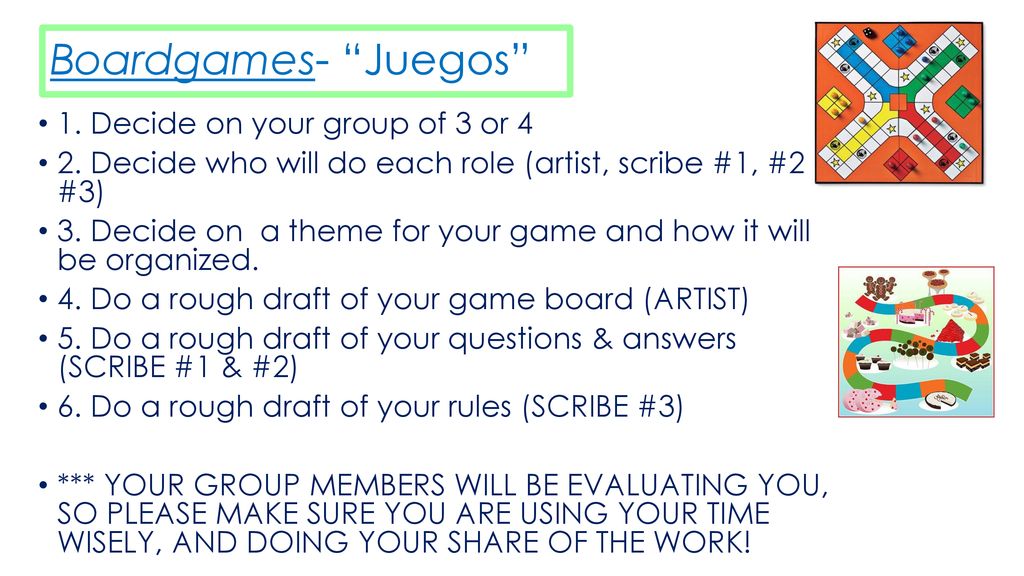 Boardgames- Juegos 1. Decide on your group of 3 or 4