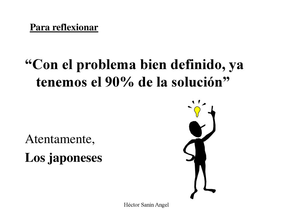 Con el problema bien definido, ya tenemos el 90% de la solución