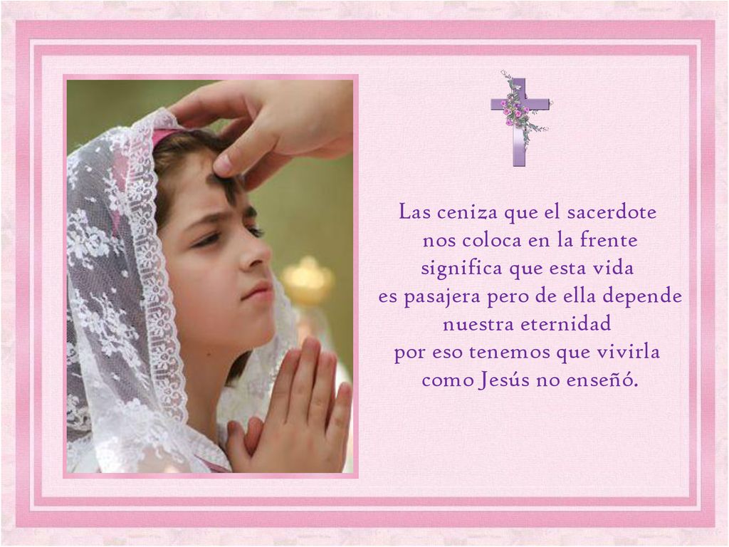 Las ceniza que el sacerdote nos coloca en la frente
