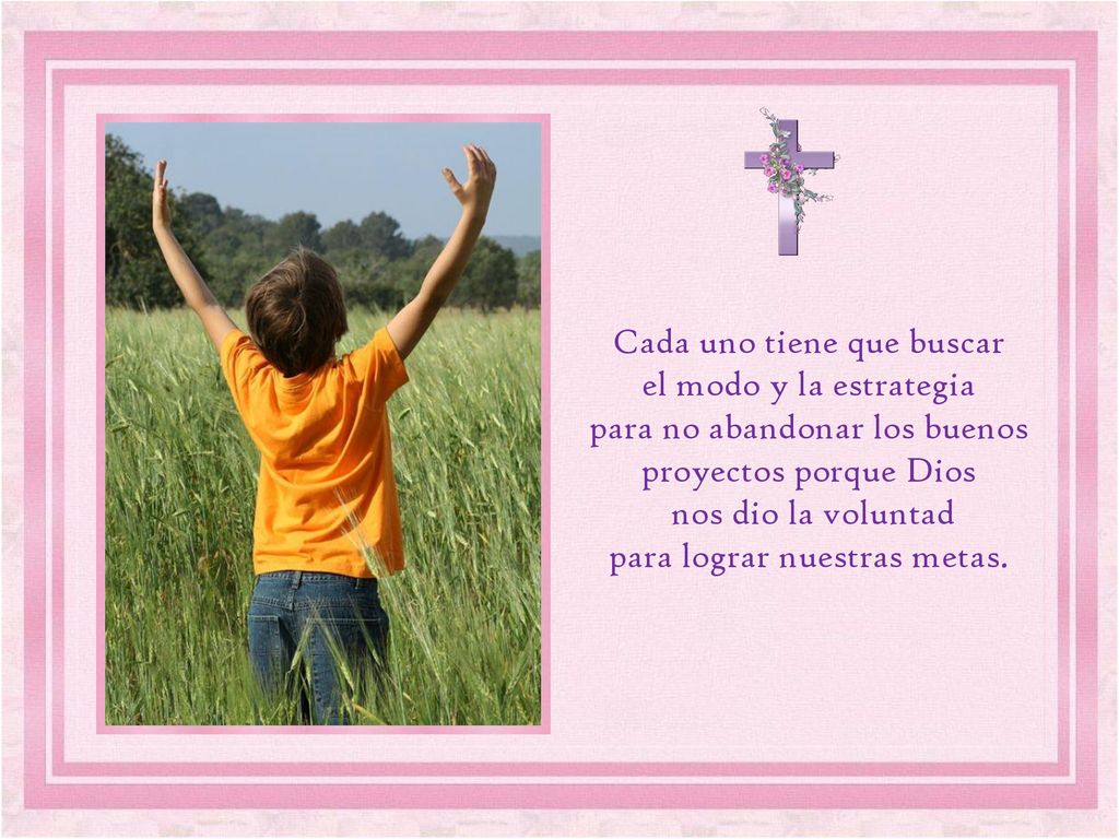 Cada uno tiene que buscar el modo y la estrategia