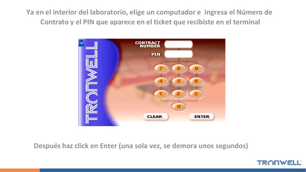 Ya en el interior del laboratorio, elige un computador e ingresa el Número de Contrato y el PIN que aparece en el ticket que recibiste en el terminal
