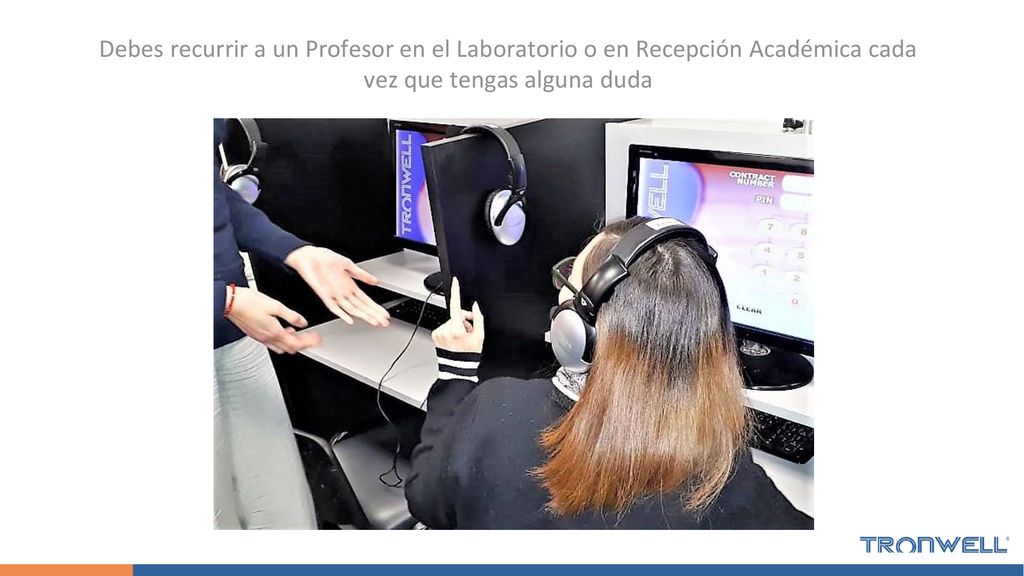 Debes recurrir a un Profesor en el Laboratorio o en Recepción Académica cada vez que tengas alguna duda