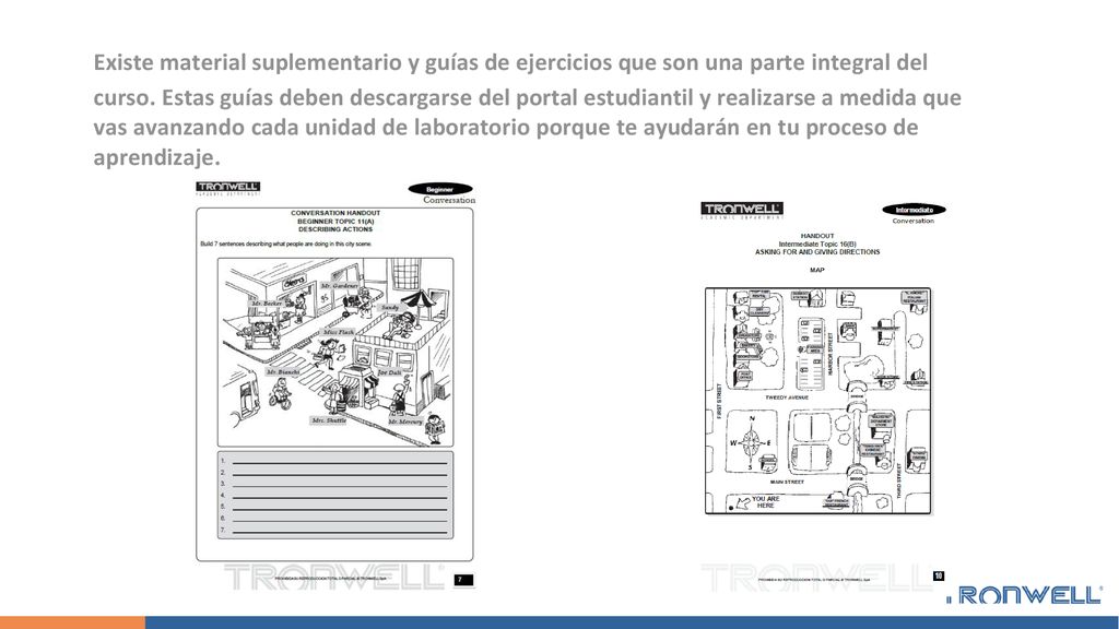 Existe material suplementario y guías de ejercicios que son una parte integral del curso.