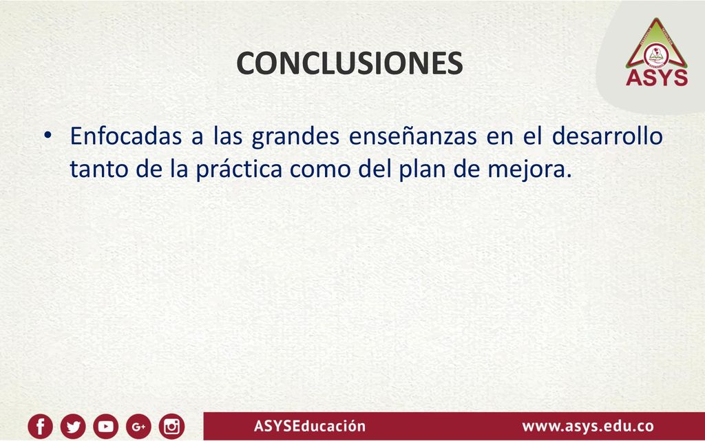 CONCLUSIONES Enfocadas a las grandes enseñanzas en el desarrollo tanto de la práctica como del plan de mejora.