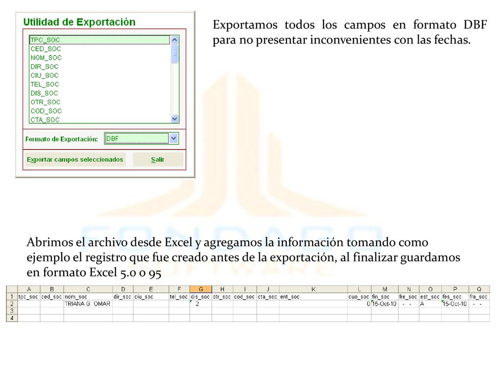 Exportamos todos los campos en formato DBF para no presentar inconvenientes con las fechas.